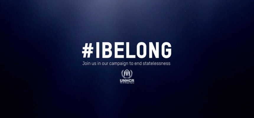 I Belong Campaign to End Statelessness(2014-2024)